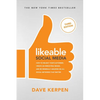 Likeable Social Media, Third Edition: How to Delight Your Customers, Create an Irresistible Brand, & Be Generally Amazing on All Social Networks That - Paperback