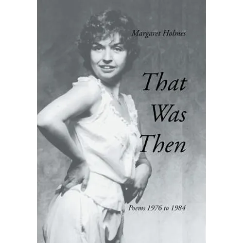 That Was Then: Poems 1976 to 1984 - Hardcover