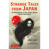 Strange Tales from Japan: 99 Chilling Stories of Yokai, Ghosts, Demons and the Supernatural - Paperback