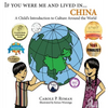 If You Were Me and Lived in...China: A Child's Introduction to Culture Around the World - Hardcover