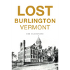Lost Burlington, Vermont - Paperback