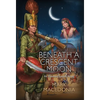 Beneath a Crescent Moon: An Ottoman Empire Novel - Hardcover