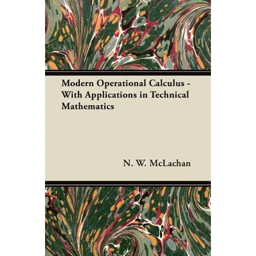 Modern Operational Calculus - With Applications in Technical Mathematics - Paperback