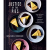Justice of the Pies: Sweet and Savory Pies, Quiches, and Tarts Plus Inspirational Stories from Exceptional People: A Baking Book - Hardcover