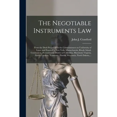 The Negotiable Instruments Law: From the Draft Prepared for the Commissioners on Uniformity of Laws, and Enacted in New York, Massachusetts, Rhode Isl - Paperback