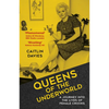 Queens of the Underworld: A Journey Into the Lives of Female Crooks - Paperback
