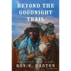 Beyond the Goodnight Trail - Paperback