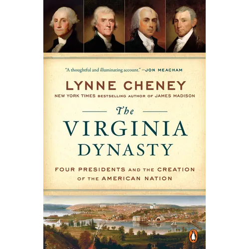 The Virginia Dynasty: Four Presidents and the Creation of the American Nation - Paperback