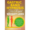 Gastric Band Hypnosis for Rapid Weight Loss: Reprogram Your Brain and Lose Weight in Less than 10 Days. Stop Emotional Eating and Heal Yourself. The N - Paperback