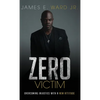 Zero Victim: Overcoming Injustice With a New Attitude - Hardcover