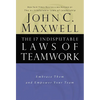 The 17 Indisputable Laws of Teamwork: Embrace Them and Empower Your Team - Hardcover