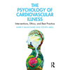 The Psychology of Cardiovascular Illness: Interventions, Ethics, and Best Practice - Paperback
