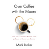 Over Coffee with the Mouse: Life and Leadership Wisdom from 32 Years at Disney and Beyond - Hardcover