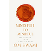 Mind Full to Mindful: Zen Wisdom From a Monk's Bowl - Paperback