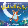 What Will You Be? - Hardcover
