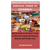 Super Rich Non Perishable Survival Foods to Stockpile: Quick Guide to the Best Foods to Store for Improved Immune System and Health Care - Paperback