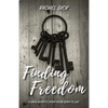 Finding Freedom: A Drug Addict's Story from Death to Life - Paperback