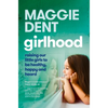Girlhood: Raising Our Little Girls to Be Healthy, Happy and Heard - Paperback