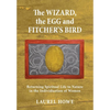 The Wizard, the Egg and Fitcher's Bird: Returning Spiritual Life to Nature in the Individuation of Women - Hardcover