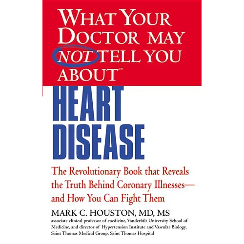 What Your Doctor May Not Tell You about (Tm): Heart Disease - Paperback