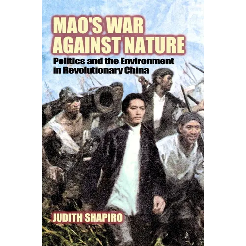Mao's War Against Nature: Politics and the Environment in Revolutionary China - Paperback