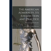 The American Admiralty, Its Jurisdiction and Practice: With Practical Forms and Directions - Hardcover