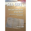 Sea Girt - The Last Town at the Jersey Shore: And the Peculiar Conditions Attending to its Ownership - Paperback