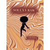 Soul'ly Raw: A Poetry and Short Story collection - Hardcover