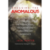 Engaging the Anomalous: Collected Essays on Anthropology, the Paranormal, Mediumship and Extraordinary Experience - Paperback