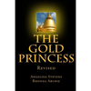 The Gold Princess: In a land beyond the Seven Seas, three powerful kingdoms reigned in peace until the greed of one man, the murder of a - Paperback