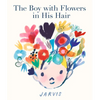 The Boy with Flowers in His Hair - Hardcover