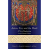 Adam, Eve, and the Devil: A New Beginning, Second Enlarged Edition - Paperback
