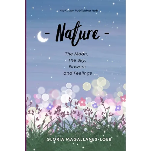Nature: The moon, the sky, flowers and feelings - Paperback