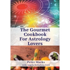 The Gourmet Cookbook for Astrology Lovers - Paperback
