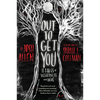 Out to Get You: 13 Tales of Weirdness and Woe - Paperback