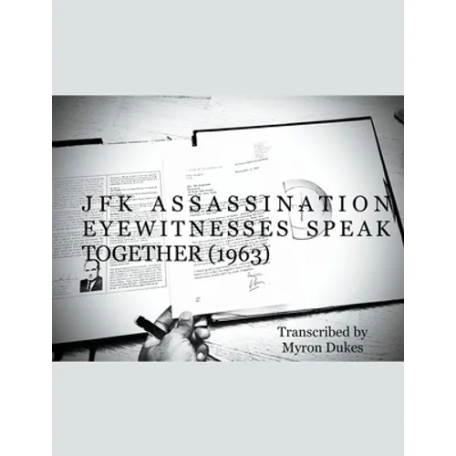 JFK Assassination Eyewitnesses Speak Together (1963) - Paperback