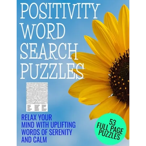 Positivity Word Search Puzzles: Relax Your Mind with Words of Serenity and Calm - 53 Full Page Word Find Puzzles - Large Print Full Page Activity Puzz - Paperback