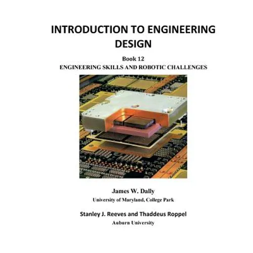 Introduction to Engineering Design: Book 12: Engineering Skills and Robotic Challenges - Paperback
