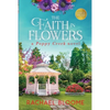 The Faith in Flowers: A Poppy Creek Novel - Paperback