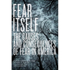 Fear Itself: The Causes and Consequences of Fear in America - Paperback