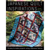 Japanese Quilt Inspirations: 15 Easy-To-Make Projects That Make the Most of Japanese Fabrics - Paperback