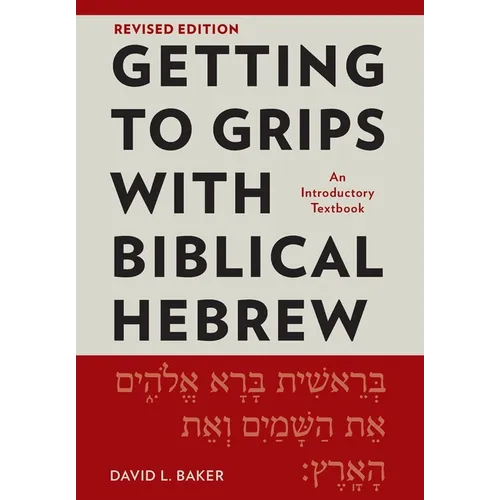Getting to Grips with Biblical Hebrew, Revised Edition: An Introductory Textbook - Paperback