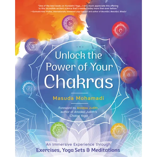 Unlock the Power of Your Chakras: An Immersive Experience Through Exercises, Yoga Sets & Meditations - Paperback