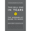 This Will End in Tears: The Miserabilist Guide to Music - Paperback