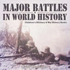 Major Battles in World History Children's Military & War History Books - Paperback