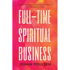 Full-Time Spiritual Business: A Guide to Launching and Scaling Your Spiritual Practice as a Psychic, Medium, or Healer - Paperback