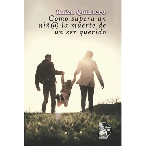 Como supera un niñ@ la muerte de un ser querido: Estrategias en la vida cotidiana - Paperback