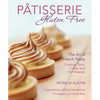 Pâtisserie Gluten Free: The Art of French Pastry: Cookies, Tarts, Cakes, and Puff Pastries - Paperback