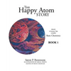 The Happy Atom Story: Read a Fantasy Tale Learn Basic Chemistry Book 1 - Paperback