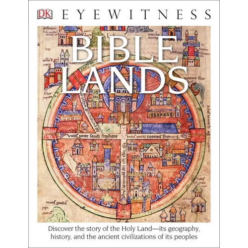 Eyewitness Bible Lands: Discover the Story of the Holy Land - Paperback
